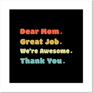 Dear Mom Great Job We‘re Awesome Mother's Day Posters and Art